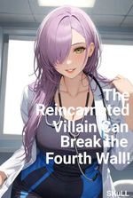 The Reincarnated Villain Can Break the Fourth Wall!