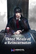 Three Meals of a Reincarnator